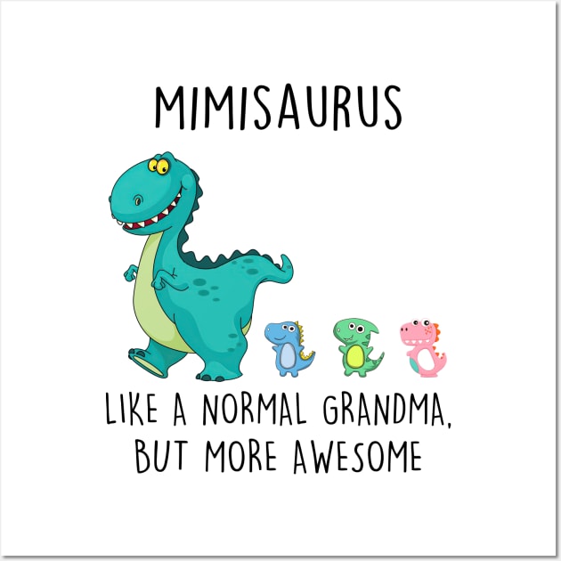 Mimisaurus Like A Normal Grandma But More Awesome Mother's Day Shirt Wall Art by Kelley Clothing